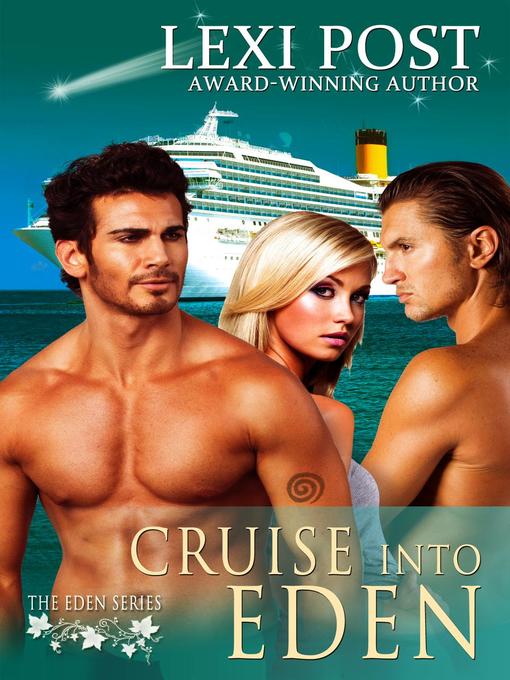 Title details for Cruise into Eden by Lexi Post - Available